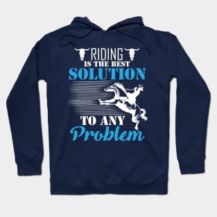 Riding Is The Best Solution To Any Problem Hoodie